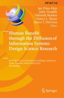 Human Benefit through the Diffusion of Information Systems Design Science Research : IFIP WG 8.2/8.6 International Working Conference, Perth, Australia, March 30 - April 1, 2010, Proceedings