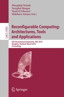 Reconfigurable Computing: Architectures, Tools and Applications : 6th International Symposium, ARC 2010, Bangkok, Thailand, March 17-19, 2010, Proceedings