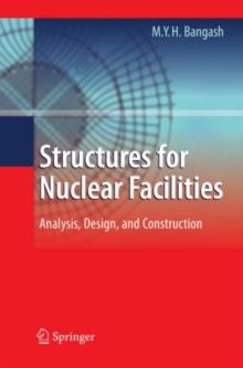 Structures for Nuclear Facilities : Analysis, Design, and Construction