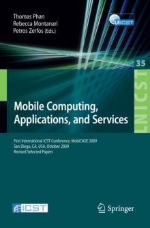 Mobile Computing, Applications, and Services : First International ICST Conference, MobiCASE 2009, San Diego, CA, USA, October 26-29, 2009, Revised Selected Papers