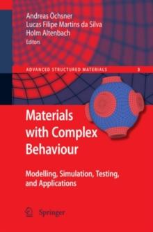 Materials with Complex Behaviour : Modelling, Simulation, Testing, and Applications