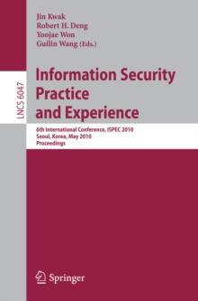 Information Security, Practice and Experience : 6th International Conference, ISPEC 2010, Seoul, Korea, May 12-13, 2010, Proceedings