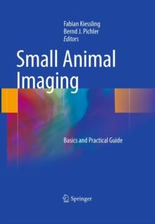 Small Animal Imaging : Basics and Practical Guide