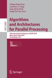 Algorithms and Architectures for Parallel Processing : 10th International Conference, ICA3PP 2010, Busan, Korea, May 21-23, 2010. Proceedings, Part I