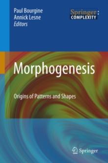 Morphogenesis : Origins of Patterns and Shapes