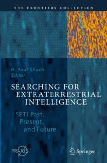 Searching for Extraterrestrial Intelligence : SETI Past, Present, and Future