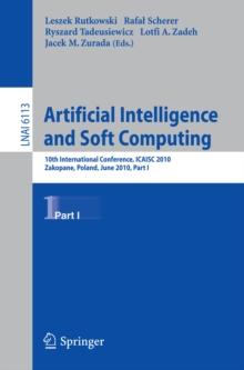 Artificial Intelligence and Soft Computing, Part I : 10th International Conference, ICAISC 2010, Zakopane, Poland, June13-17, 2010, Part I