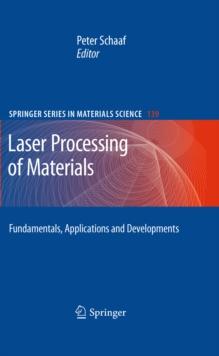 Laser Processing of Materials : Fundamentals, Applications and Developments