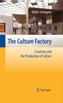 The Culture Factory : Creativity and the Production of Culture