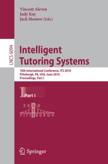 Intelligent Tutoring Systems : 10th International Conference, ITS 2010, Pittsburgh, PA, USA, June 14-18, 2010, Proceedings, Part I