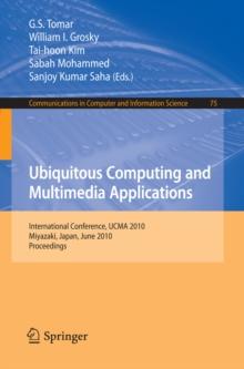 Ubiquitous Computing and Multimedia Applications : International Conference, UCMA 2010, Miyazaki, Japan, June 23-25, 2010. Proceedings