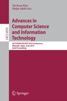 Advances in Computer Science and Information Technology : AST/UCMA/ISA/ACN 2010 Conferences, Miyazaki, Japan, June 23-25, 2010. Joint Proceedings