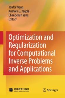 Optimization and Regularization for Computational Inverse Problems and Applications