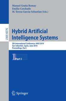 Hybrid Artificial Intelligent Systems, Part I : 5th International Conference, HAIS 2010, San Sebastian, Spain, June 23-25, 2010. Proceedings