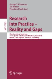 Research into Practice - Reality and Gaps : 6th International Conference on the Quality of Software Architectures, QoSA 2010, Prague, Czech Republic, June 23-25, 2010, Proceedings