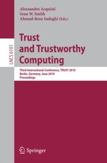 Trust and Trustworthy Computing : Third International Conference, TRUST 2010, Berlin, Germany, June 21-23, 2010, Proceedings