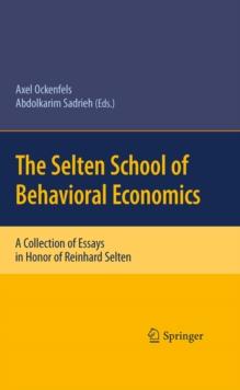 The Selten School of Behavioral Economics : A Collection of Essays in Honor of Reinhard Selten