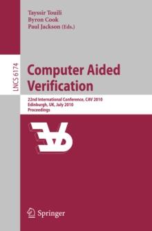 Computer Aided Verification : 22nd International Conference, CAV 2010, Edinburgh, UK, July 15-19, 2010, Proceedings