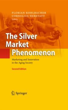 The Silver Market Phenomenon : Marketing and Innovation in the Aging Society