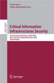 Critical Information  Infrastructures Security : 4th International Workshop, CRITIS 2009, Bonn, Germany, September 30 - October 2, 2009, Revised Papers