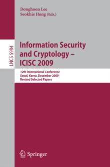 Information Security and Cryptology - ICISC 2009 : 12th International Conference, Seoul, Korea, December 2-4. 2009. Revised Selected Papers