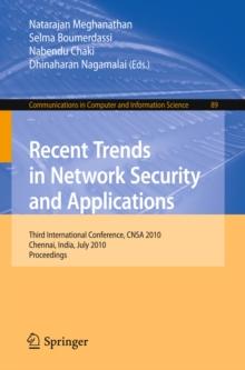 Recent Trends in Network Security and Applications : Third International Conference, CNSA 2010, Chennai, India, July 23-25, 2010 Proceedings