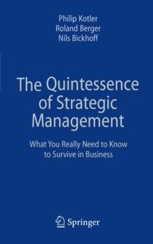 The Quintessence of Strategic Management : What You Really Need to Know to Survive in Business