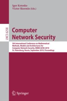 Computer Network Security : 5th International Conference, on Mathematical Methods, Models, and Architectures for Computer Network Security, MMM-ACNS 2010, St. Petersburg, Russia, September 8-10, 2010,