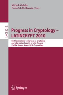 Progress in Cryptology - LATINCRYPT 2010 : First International Conference on Cryptology and Information Security in Latin America, Puebla, Mexico, August 8-11, 2010, Proceedings