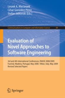 Evaluation of Novel Approaches to Software Engineering : 3rd and 4th International Conference, ENASE 2008 / 2009, Funchal, Madeira, Portugal, May 4-7, 2008 / Milan, Italy, May 9-10, 2009, Revised Sele