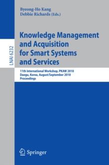 Knowledge Management and Acquisition for Smart Systems and Services : 11th International Workshop, PKAW 2010, Daegue, Korea, August 30 - 31, 2010, Proceedings