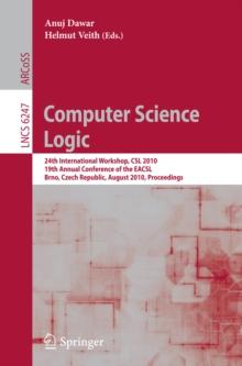 Computer Science Logic : 24th International Workshop, CSL 2010, 19th Annual Conference of the EACSL, Brno, Czech Republic, August 23-27, 2010, Proceedings