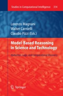 Model-Based Reasoning in Science and Technology : Abduction, Logic, and Computational Discovery