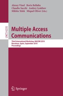 Multiple Access Communications : Third International Workshop, MACOM 2010, Barcelona, Spain, September 13-14, 2010, Proceedings