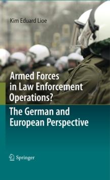 Armed Forces in Law Enforcement Operations? - The German and European Perspective