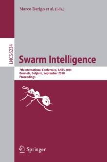 Swarm Intelligence : 7th International Conference, ANTS 2010, Brussels, Belgium,September 8-10, 2010 Proceedings