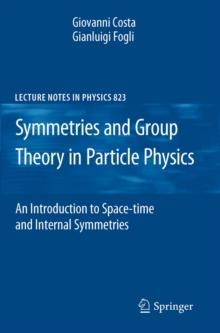 Symmetries and Group Theory in Particle Physics : An Introduction to Space-Time and Internal Symmetries