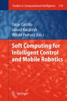 Soft Computing for Intelligent Control and Mobile Robotics