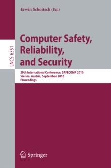 Computer Safety, Reliability, and Security : 29th International Conference, SAFECOMP 2010, Vienna, Austria, September 14-17, 2010, Proceedings