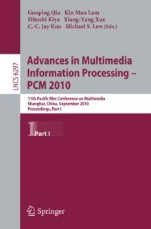 Advances in Multimedia Information Processing -- PCM 2010, Part I : 11th Pacific Rim Conference on Multimedia, Shanghai, China, September 21-24, 2010, Proceedings