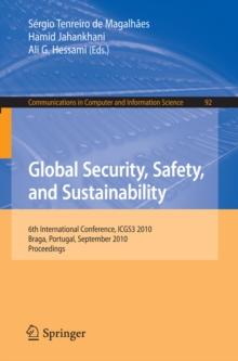 Global Security, Safety, and Sustainability : 6th International Conference, ICGS3 2010, Braga, Portugal, September 1-3, 2010. Proceedings