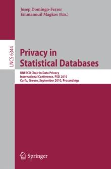 Privacy in Statistical Databases : UNESCO Chair in Data Privacy, International Conference, PSD 2010, Corfu, Greece, September 22-24, 2010, Proceedings