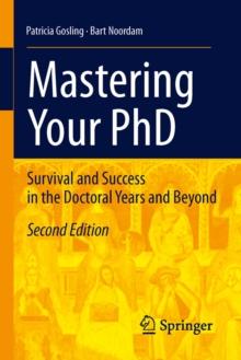 Mastering Your PhD : Survival and Success in the Doctoral Years and Beyond