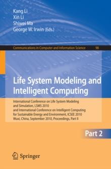 Life System Modeling and Intelligent Computing : International Conference on Life System Modeling and Simulation, LSMS 2010, and International Conference on Intelligent Computing for Sustainable Energ