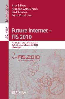 Future Internet - FIS 2010 : Third Future Internet Symposium, Berlin, Germany, September 20-22, 2010. Proceedings