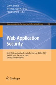 Web Application Security : Iberic Web Application Security Conference, IBWAS 2009, Madrid, Spain, December 10-11, 2009. Revised Selected Papers