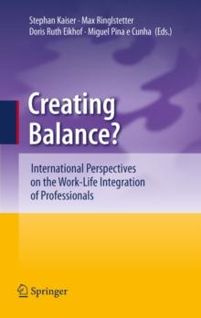 Creating Balance? : International Perspectives on the Work-Life Integration of Professionals