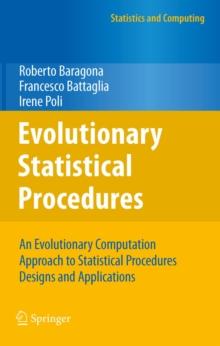 Evolutionary Statistical Procedures : An Evolutionary Computation Approach to Statistical Procedures Designs and Applications