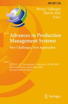 Advances in Production Management Systems: New Challenges, New Approaches : International IFIP WG 5.7 Conference, APMS 2009, Bordeaux, France, September 21-23, 2009, Revised Selected Papers