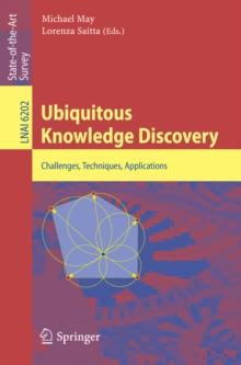 Ubiquitous Knowledge Discovery : Challenges, Techniques, Applications